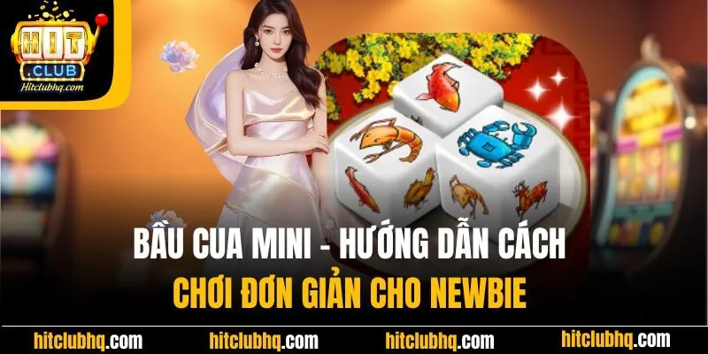 Bầu Cua Mini - Hướng Dẫn Cách Chơi Đơn Giản Cho NewBie 