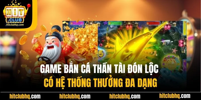 Game bắn cá thần tài đón lộc có hệ thống thưởng đa dạng