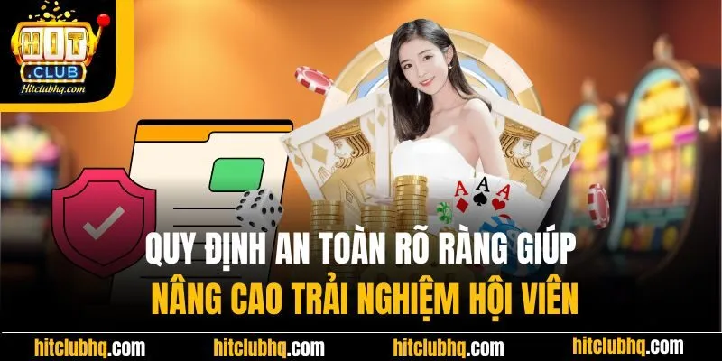 Quy định an toàn rõ ràng giúp nâng cao trải nghiệm hội viên